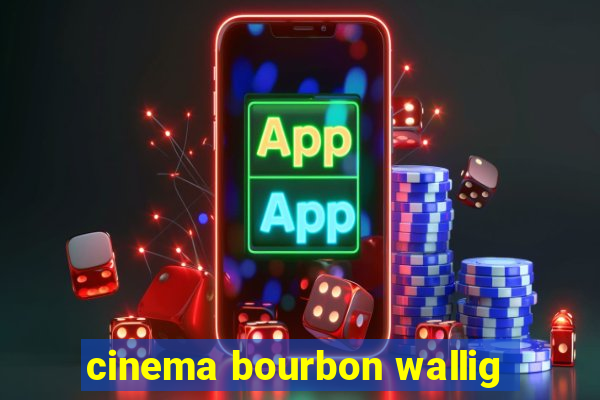 cinema bourbon wallig